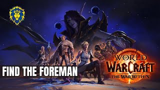 WoW The War Within  Alliance Quests  Find the Foreman [upl. by Anival313]