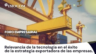 Foros IMOCOM quotRelevancia de la tecnología en el éxito de la estrategia exportadora de las empresas [upl. by Anilemrac]