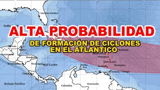 🚨ALTA PROBABILIDAD DE FORMACIÓN DE CICLONES EN EL ATLANTICO🚨 [upl. by Euqininod733]