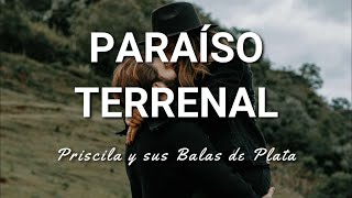 Priscila y sus Balas de Plata  Paraíso Terrenal  Letra [upl. by Merci443]