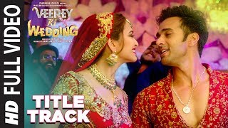 Full Video Veerey Ki Wedding Title Track  Navraj Hans  Pulkit Samrat Jimmy Shergill  Kriti K [upl. by Mages]