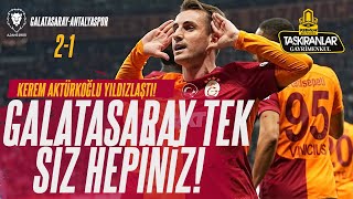 GalatasarayAntalyaspor  21  Kerem Aktürkoğlu Attı  Galatasaray TEK SİZ HEPİNİZ  PFDK SKANDALI [upl. by Ramso82]