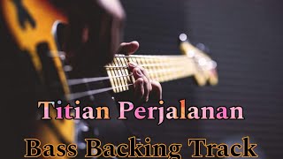 Titian Perjalanan Bass Backing Track XpdC Without Bass For Bassist [upl. by Johathan]