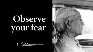 Observe your fear  Krishnamurti [upl. by Durwood86]