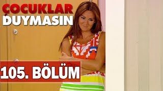 Çocuklar Duymasın 105 Bölüm [upl. by Yob]