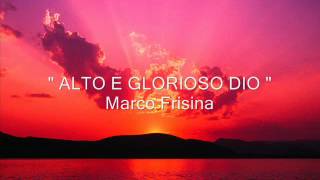 quot ALTO E GLORIOSO DIO quot Marco Frisina [upl. by Latihs]