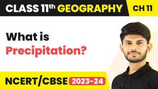 Class 11 Geography Chapter 11  Precipitation  Water in Atmosphere [upl. by Laris]