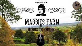 Bob Dylan  Maggies Farm Acoustic Cover [upl. by Deeas]