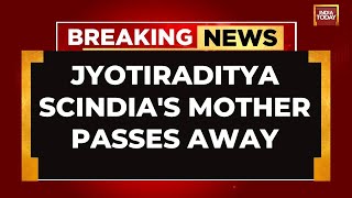 Union Minister Jyotiraditya Scindias Mother Madhavi Raje Dies  India Today News [upl. by Dickey]