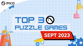 PICO VR Game  Top 3 Puzzle Games in Sept 2023  PICO 4 [upl. by Aliban764]