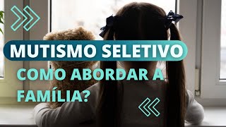 Mutismo seletivo como abordar a família [upl. by Stanfill]