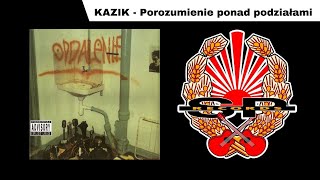 KAZIK  Porozumienie ponad podziałami OFFICIAL AUDIO [upl. by Halimak]