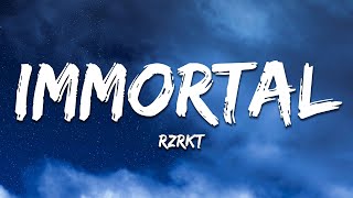 RZRKT  IMMORTAL Lyrics [upl. by Lepper356]