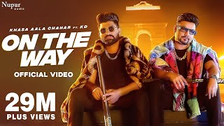 On The Way Official Video  Khasa Aala Chahar Ft KD DESIROCK  New Haryanvi Songs Haryanavi 2022 [upl. by Edric]