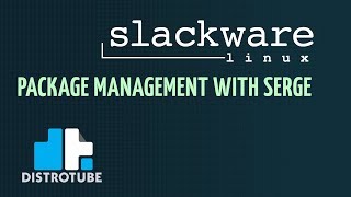 Slackware Package Management With Serge [upl. by Noak]