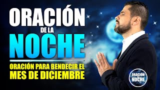 ORACIÓN DE LA NOCHE 🌜 Oración para Iluminar Tu Diciembre y Tener Bendiciones Desbordantes 💫🙏 [upl. by Martelli]