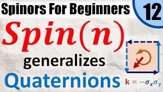 Spinors for Beginners 12 How the Spin Group Generalizes Quaternions to any Dimension [upl. by Ailahs]