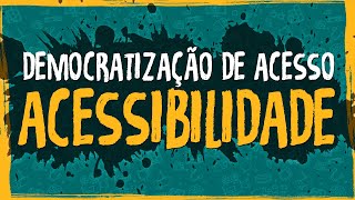 DemocratizacÌ§aÌƒo de Acesso e Acessibilidade [upl. by Lashoh]