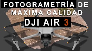 FOTOGRAMETRÍA CON EL DJI AIR 3  Consigo la MÁXIMA CALIDAD en fotogrametría [upl. by Ariat]