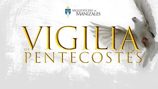 Vigilia de Pentecostés 2024  Arquidiócesis de Manizales [upl. by Deutsch]