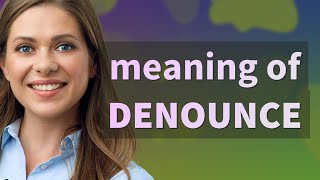 Denounce  meaning of Denounce [upl. by Oirram]