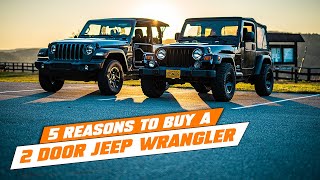 5 Reasons You Should Buy a 2 Door Jeep Wrangler [upl. by Sidonia]