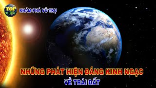 Những phát hiện đáng kinh ngạc về Trái đất  Khoa học vũ trụ  Top thú vị [upl. by Aneleve]