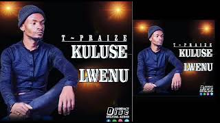 T  Praise  Kuluse LwenuOfficial Audio Zambian Gospel Music Latest 2021 [upl. by Tades]