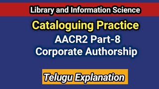 AACR2 Practice Part8 Corporate Authorship I Catalogue Practicals [upl. by Shirlene]