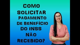 Como solicitar pagamento não recebido INSS FORMA CORRETA [upl. by Corley326]