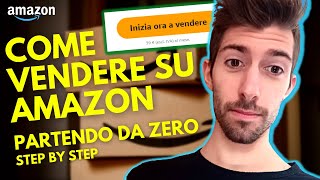 AMAZON FBA  Come Vendere su Amazon partendo da Zero  Step by Step [upl. by Arno]