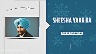 Sheesha Yaar Da  Surjit Bindrakhia  Punjabi Old Remix Song [upl. by Vinson]