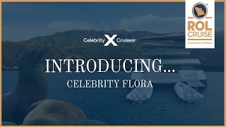 Introducing Celebrity Flora  ROL Cruise [upl. by Cliff127]