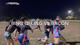 Homebush Oztag Bing Qi Ling vs Bacon  Div 3 SEMI FINAL [upl. by Luisa]