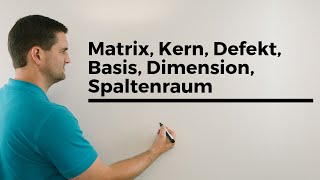 Matrix Kern Defekt Basis Dimension Spaltenraum Beispiel  Mathe by Daniel Jung [upl. by Yesnil]