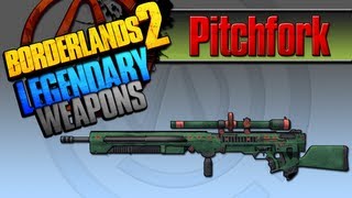 BORDERLANDS 2  Pitchfork Legendary Weapons Guide [upl. by Sewel]