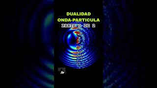 Dualidad ondapartícula 1de 2 fisicaquantica partículas cuantica ciencia formación educación [upl. by Ydnes]