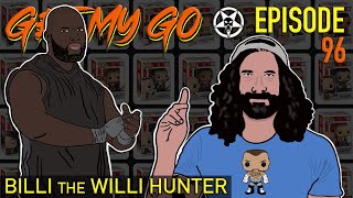 Get My Go Ep 96 Billi The Willi Hunter AUDIO ONLY [upl. by Westfahl851]