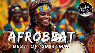 AFROBEAT MIX 2024 NAIJA  The Best and Latest Afrobeat Jams of 2024  Best Afrobeat Mix 2024 [upl. by Eresed]