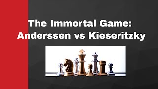 The Immortal Game Anderssen vs Kieseritzky [upl. by Ahseihs]