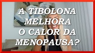 ❶ A Tibolona Melhora o Calor da Menopausa [upl. by Rafi977]