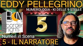 NUMERO 5 IL NARRATORE  NUMERI IN SCENA  EDDY PELLEGRINO  KI DELLE 9 STELLE [upl. by Aikemehs]