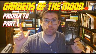 Primer to Part 1  Gardens of the Moon  MALAZAN [upl. by Namrak]