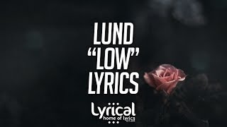 Lund  Low Lyrics [upl. by Rostand63]