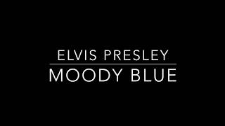 Moody Blue  Elvis Presley lyrics [upl. by Virgilio]