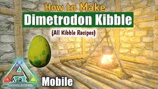 How to Make Dimetrodon Kibble in ARK Mobile Easily  All Kibble Recipes AndroidIOS [upl. by Sirc]