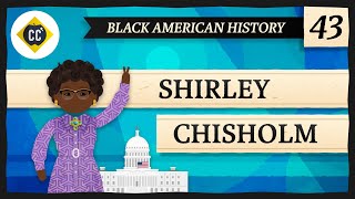 Shirley Chisholm Crash Course Black American History 43 [upl. by Yelra417]