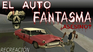 GTA San Andreas  Recreación de Mí creepypasta EL AUTO FANTASMA ¿Asesino [upl. by Nnyw]