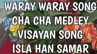 Waray Waray song isla han Samar visayan song cha cha medley [upl. by Ilahtan]