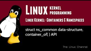 287  Linux Kernel  Containers and Namespaces  struct nscommon containerof API [upl. by Nacim322]